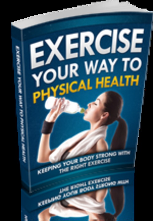 Product picture Exercise Your Way To Physical Health 